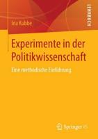 Experimente in der Politikwissenschaft : Eine methodische Einführung