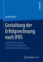 Gestaltung der Erfolgsrechnung nach IFRS : Experimentelle Analyse der Entscheidungsprozesse nichtprofessioneller Investoren