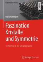 Faszination Kristalle und Symmetrie : Einführung in die Kristallographie