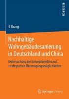 Nachhaltige Wohngebäudesanierung in Deutschland und China : Untersuchung der konzeptionellen und strategischen Übertragungsmöglichkeiten