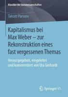 Kapitalismus bei Max Weber - zur Rekonstruktion eines fast vergessenen Themas : Herausgegeben, eingeleitet und kommentiert von Uta Gerhardt
