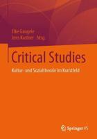 Critical Studies : Kultur- und Sozialtheorie im Kunstfeld
