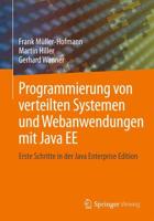 Programmierung von verteilten Systemen und Webanwendungen mit Java EE : Erste Schritte in der Java Enterprise Edition