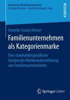 Familienunternehmen als Kategorienmarke : Eine stakeholderspezifische Analyse der Markenwahrnehmung von Familienunternehmen