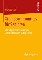 Onlinecommunities für Senioren : Wie virtuelle Netzwerke als Unterstützung im Alltag dienen