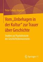 Vom „Unbehagen in der Kultur" zur Trauer über Geschichte : Studien zur Psychohistorie des Geschichtsbewusstseins