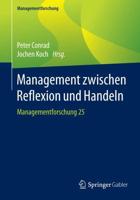 Management zwischen Reflexion und Handeln : Managementforschung 25