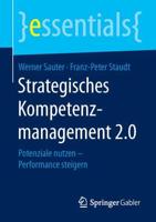 Strategisches Kompetenzmanagement 2.0 : Potenziale nutzen - Performance steigern