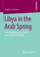 Libya in the Arab Spring : The Constitutional Discourse since the Fall of Gaddafi