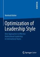 Optimization of Leadership Style : New Approaches to Effective Multicultural Leadership in International Teams