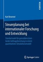 Steuerplanung bei internationaler Forschung und Entwicklung : Standortwahl für grenzüberschreitende Auftragsforschung in einem quantitativen Simulationsmodell