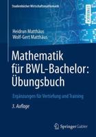 Mathematik für BWL-Bachelor: Übungsbuch : Ergänzungen für Vertiefung und Training