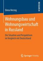 Wohnungsbau und Wohnungswirtschaft in Russland : Die Situation und Perspektiven im Vergleich mit Deutschland