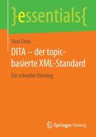 DITA - der topic-basierte XML-Standard : Ein schneller Einstieg