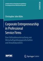Corporate Entrepreneurship in Professional Service Firms : Eine Fallstudienuntersuchung von Wirtschaftsprüfungsgesellschaften und Anwaltskanzleien