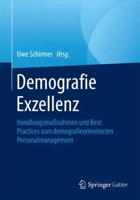 Demografie Exzellenz : Handlungsmaßnahmen und Best Practices zum demografieorientierten Personalmanagement