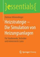 Heizstrategie - Die Simulation von Heizungsanlagen : Für Studierende, Techniker und interessierte Laien