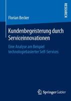 Kundenbegeisterung durch Serviceinnovationen : Eine Analyse am Beispiel technologiebasierter Self-Services