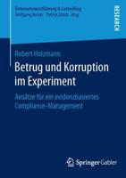 Betrug und Korruption im Experiment : Ansätze für ein evidenzbasiertes Compliance-Management