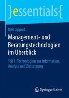 Management- und Beratungstechnologien im Überblick : Teil 1: Technologien zur Information, Analyse und Zielsetzung