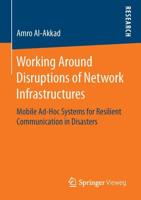 Working Around Disruptions of Network Infrastructures : Mobile Ad-Hoc Systems for Resilient Communication in Disasters