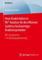 Neue Reaktivitäten in RhIII-Katalyse für die effiziente Synthese hochwertiger Reaktionsprodukte : RhIII-katalysierte C-H-Bindungsaktivierung