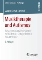 Musiktherapie und Autismus : Zur Anwendung ausgewählter Methoden der Leiborientierten Musiktherapie