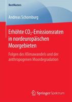 Erhöhte CO2-Emissionsraten in nordeuropäischen Moorgebieten : Folgen des Klimawandels und der anthropogenen Moordegradation