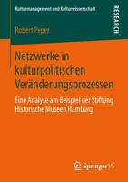 Netzwerke in kulturpolitischen Veränderungsprozessen : Eine Analyse am Beispiel der Stiftung Historische Museen Hamburg