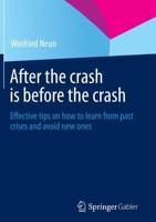 After the crash is before the crash : Effective tips on how to learn from past crises and avoid new ones