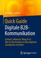 Quick Guide Digitale B2B-Kommunikation : Content, Influencer, Blogs & Co: Wie Sie Ihre Kunden an allen digitalen Touchpoints erreichen