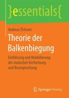 Theorie der Balkenbiegung : Einführung und Modellierung der statischen Verformung und Beanspruchung