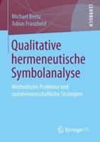 Qualitative hermeneutische Symbolanalyse : Methodische Probleme und sozialwissenschaftliche Strategien