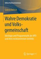 Wahre Demokratie und Volksgemeinschaft : Ideologie und Programmatik der NPD und ihres rechtsextremen Umfelds