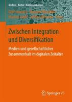 Zwischen Integration und Diversifikation : Medien und gesellschaftlicher Zusammenhalt im digitalen Zeitalter