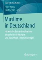 Muslime in Deutschland : Historische Bestandsaufnahme, aktuelle Entwicklungen und zukünftige Forschungsfragen