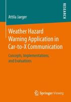 Weather Hazard Warning Application in Car-to-X Communication : Concepts, Implementations, and Evaluations