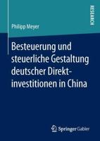 Besteuerung und steuerliche Gestaltung deutscher Direktinvestitionen in China