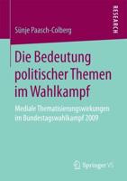 Die Bedeutung politischer Themen im Wahlkampf : Mediale Thematisierungswirkungen im Bundestagswahlkampf 2009
