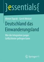 Deutschland das Einwanderungsland : Wie die Integration junger Geflüchteter gelingen kann