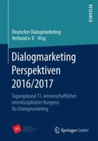 Dialogmarketing Perspektiven 2016/2017 : Tagungsband 11. wissenschaftlicher interdisziplinärer Kongress für Dialogmarketing