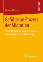 Gefühle im Prozess der Migration : Transkulturelle Narrationen zwischen Zugehörigkeit und Distanzierung