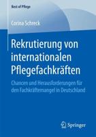 Rekrutierung von internationalen Pflegefachkräften : Chancen und Herausforderungen für den Fachkräftemangel in Deutschland