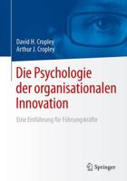 Die Psychologie der organisationalen Innovation : Eine Einführung für Führungskräfte