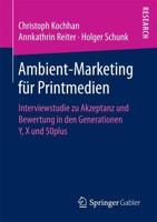 Ambient-Marketing für Printmedien : Interviewstudie zu Akzeptanz und Bewertung in den Generationen Y, X und 50plus