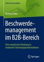 Beschwerdemanagement im B2B-Bereich : Eine empirische Erhebung in modernen Technologieunternehmen