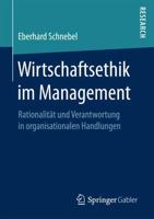 Wirtschaftsethik im Management : Rationalität und Verantwortung in organisationalen Handlungen