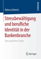 Stressbewältigung und berufliche Identität in der Bankenbranche : Eine qualitative Studie