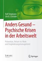 Anders Gesund - Psychische Krisen in der Arbeitswelt : Prävention, Return-to-Work und Eingliederungsmanagement