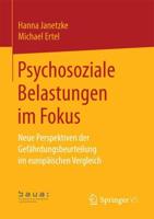 Psychosoziale Belastungen im Fokus : Neue Perspektiven der Gefährdungsbeurteilung im europäischen Vergleich